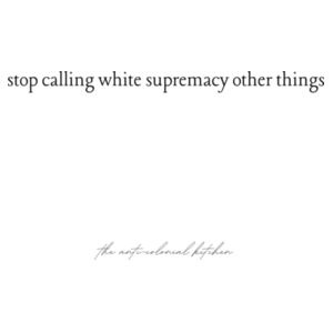STOP CALLING WHITE SUPREMACY  Design
