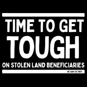 TIME TO GET TOUGH ON STOLEN LAND BENEFICIARIES - He Tapu Te Tiriti Collection Design
