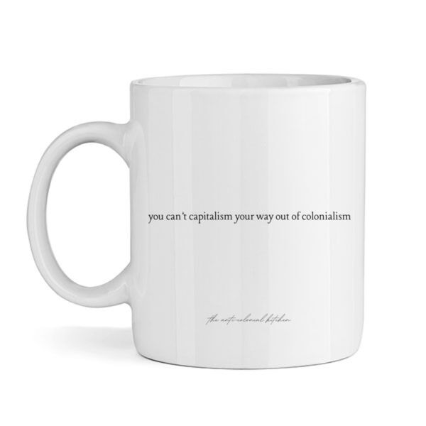 YOU CAN'T CAPITALISM YOUR WAY OUT OF COLONIALISM CERAMIC Thumbnail